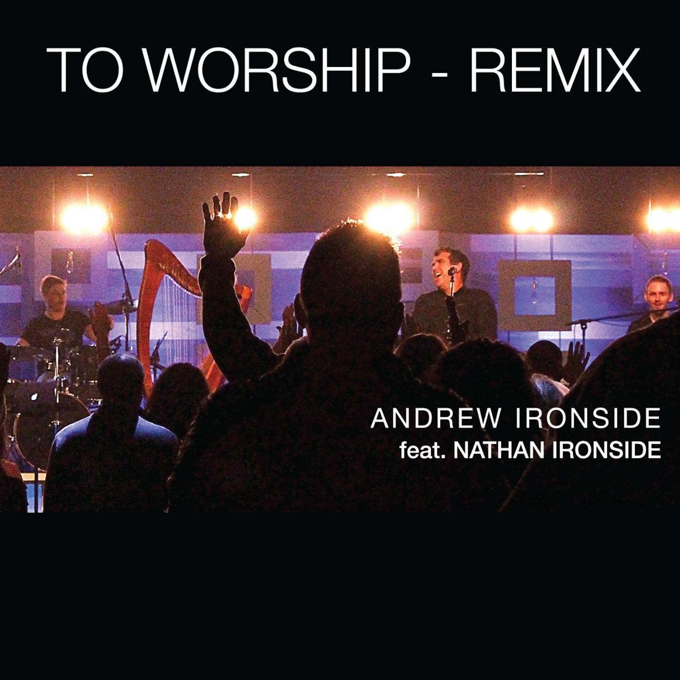 Постер альбома To Worship (Remix) [feat. Nathan Ironside]