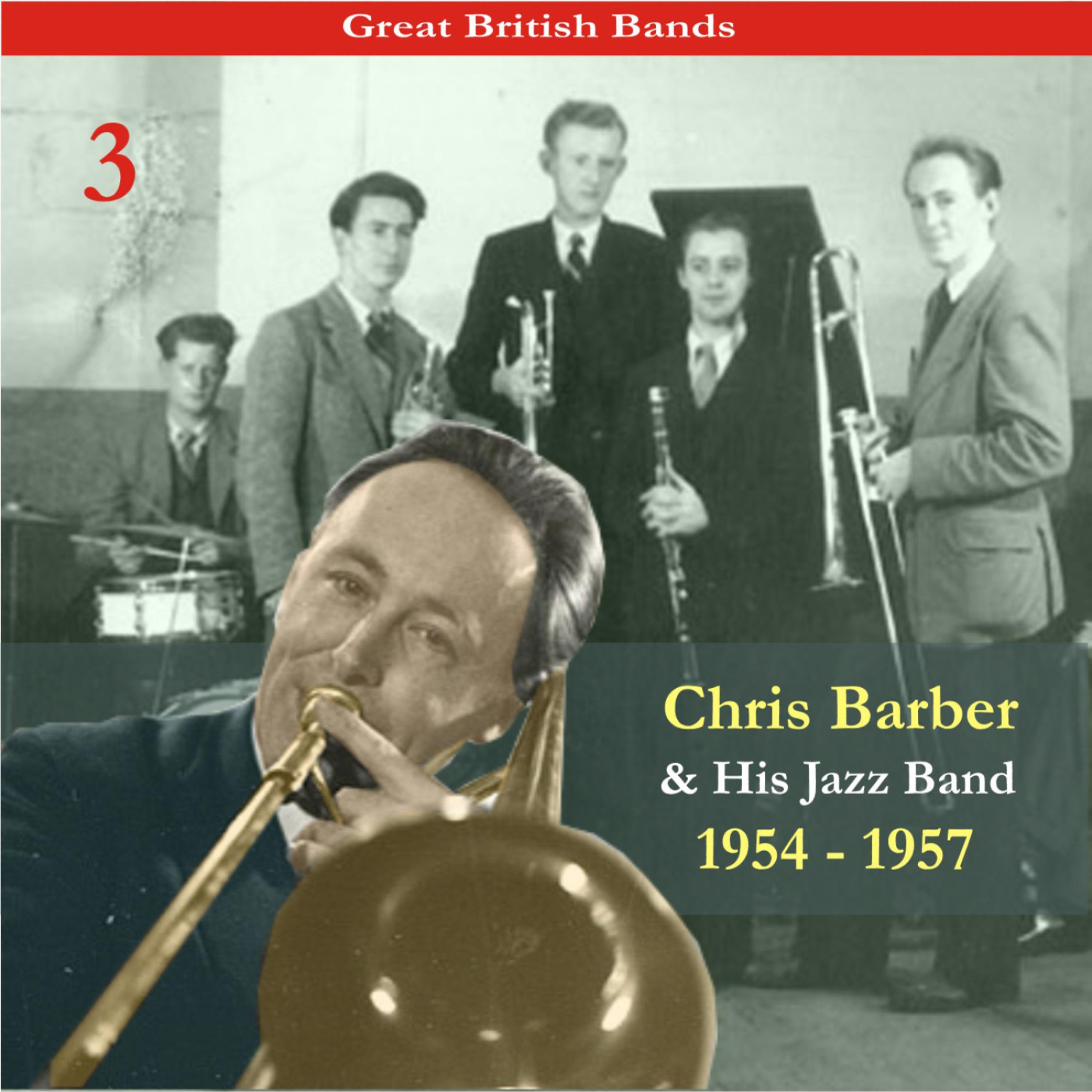 Постер альбома Great British Bands / Chris Barber & His Jazz Band, Volume 3 / Recordings 1954 - 1957