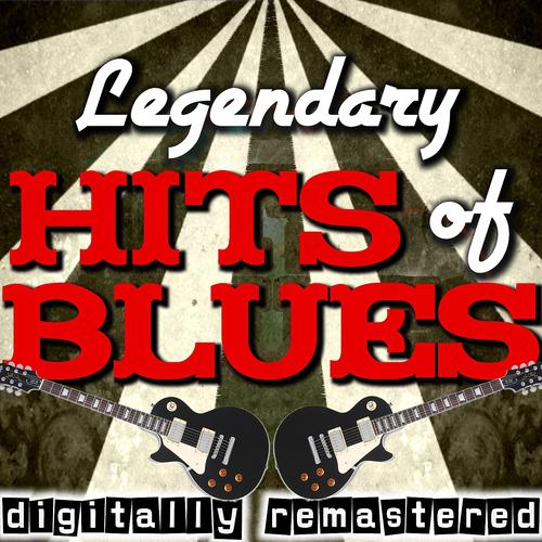 Постер альбома Legendary Hits of Blues (Digitally Remastered)