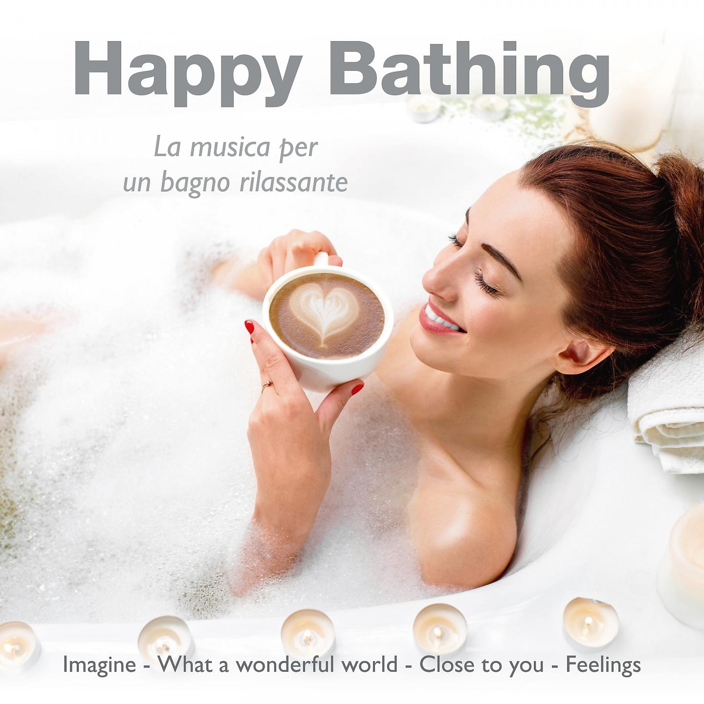 Постер альбома Happy Bathing: La musica per un bagno rilassante