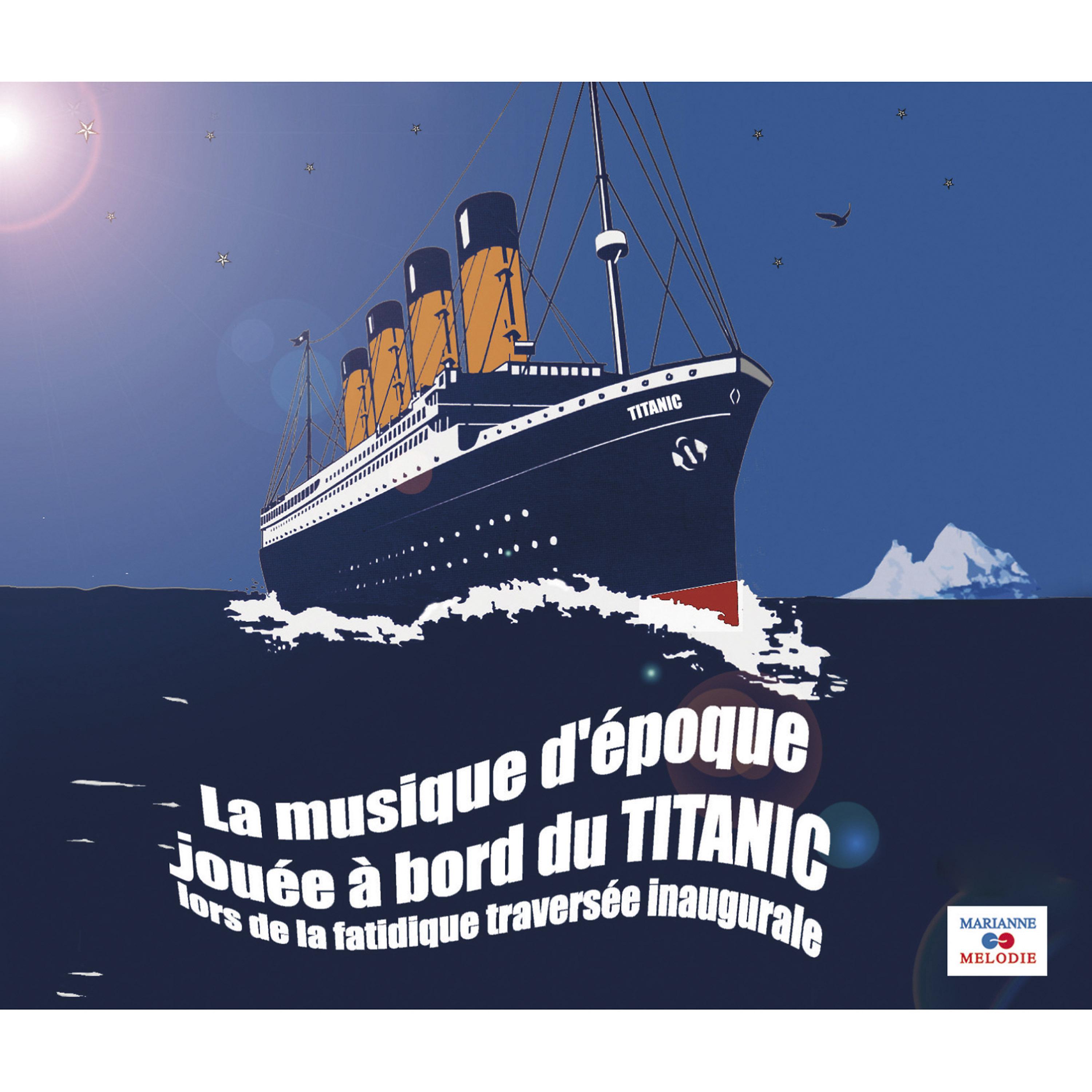 Постер альбома La musique d'époque jouée à bord du Titanic (lors de la fatidique traversée inaugurale)