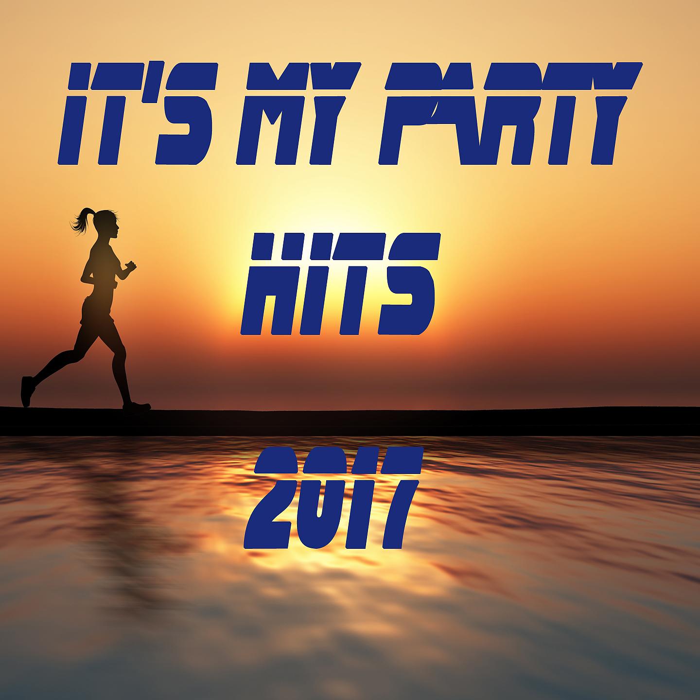 Постер альбома It's My Party Hits 2017