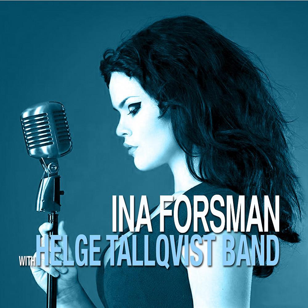 Постер альбома Ina Forsman with Helge Tallqvist Band