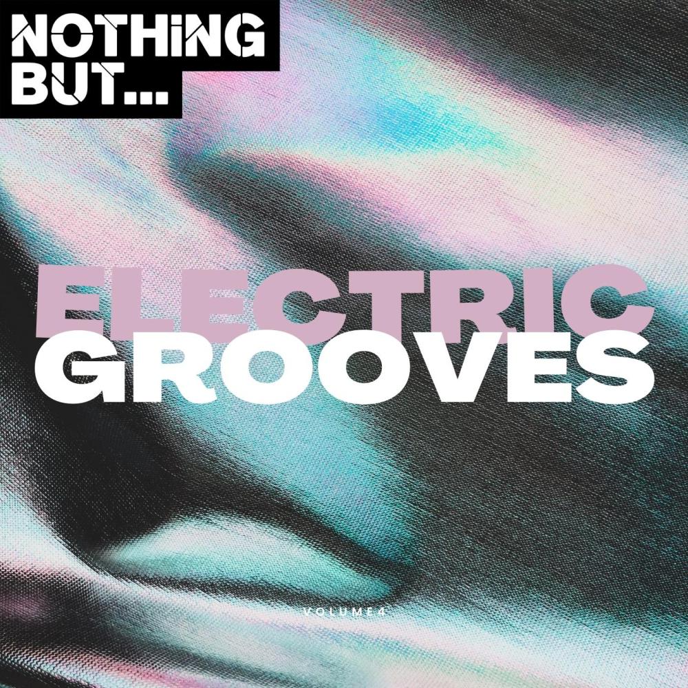 Постер альбома Nothing But... Electric Grooves, Vol. 04