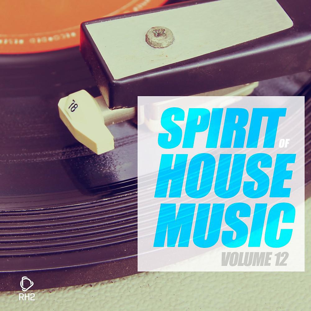 Постер альбома Spirit of House Music, Vol. 12
