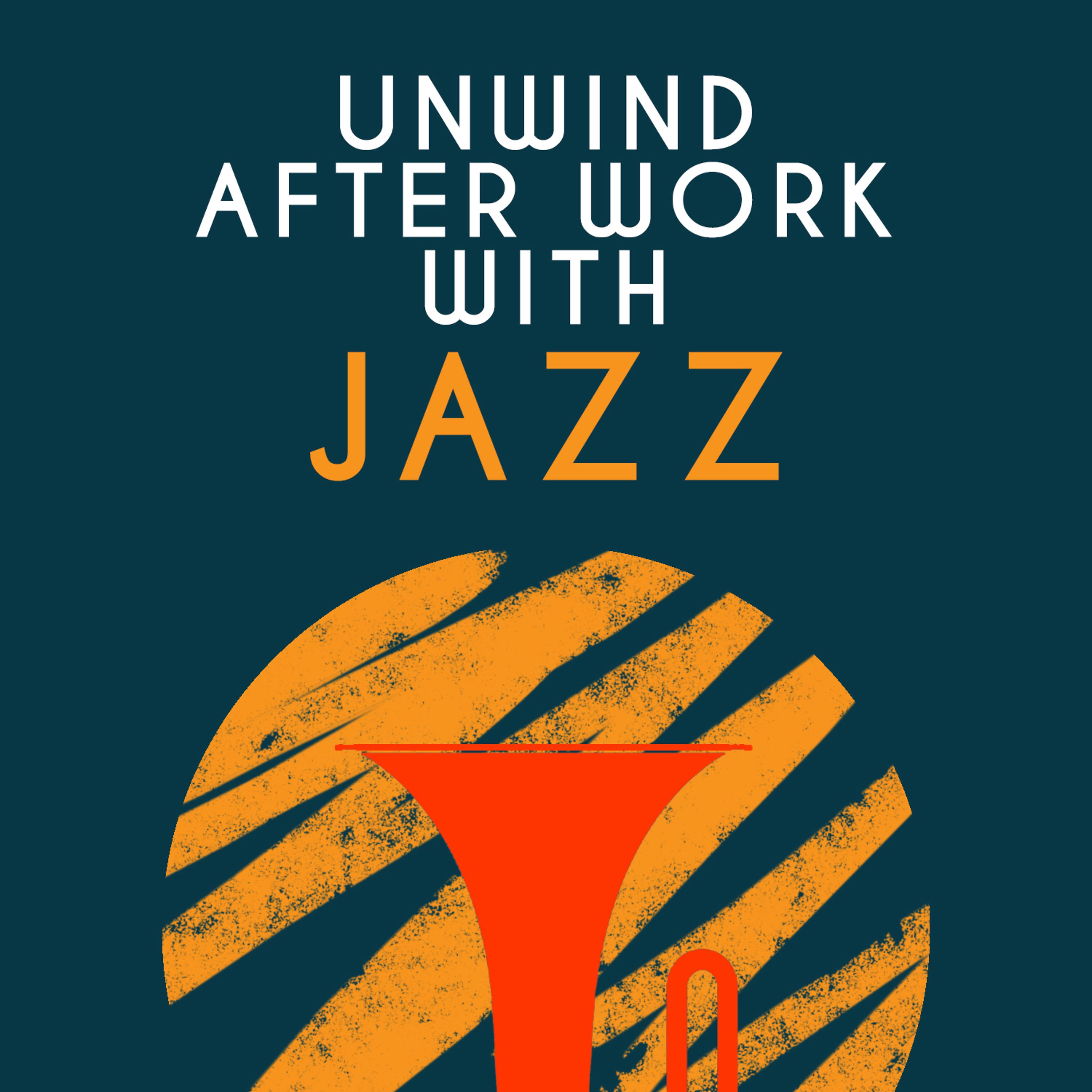 Постер альбома Unwind After Work with Jazz