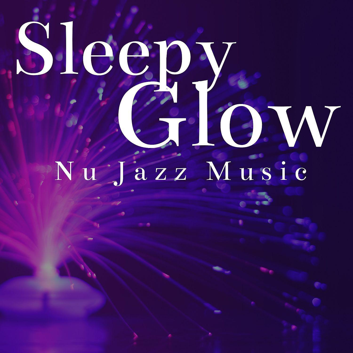 Постер альбома Sleepy Glow - Nu Jazz Music