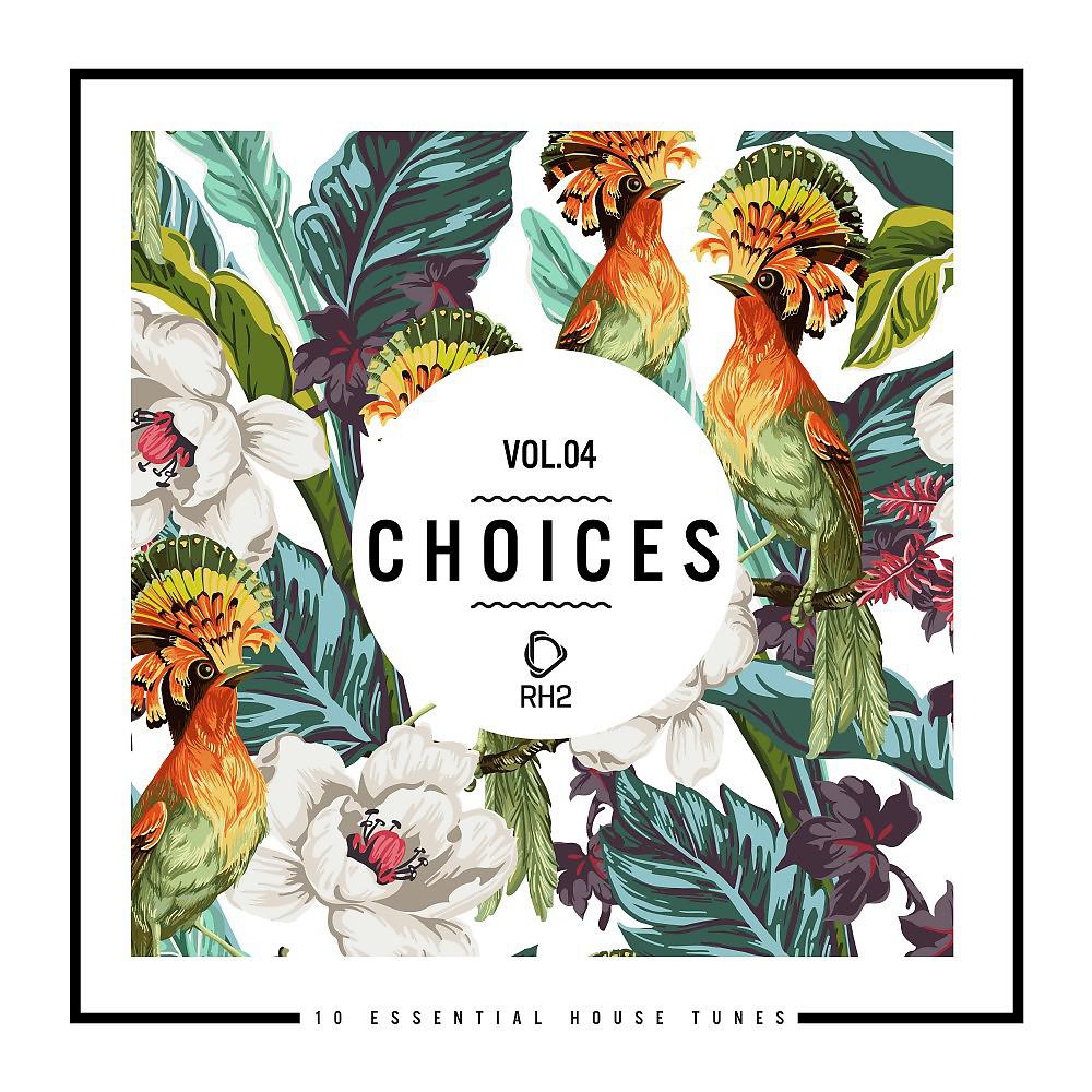 Постер альбома Choices - 10 Essential House Tunes, Vol. 4