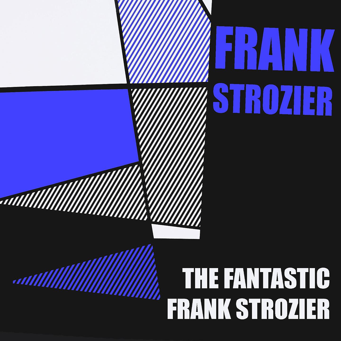 Постер альбома Frank Strozier: The Fantastic Frank Strozier