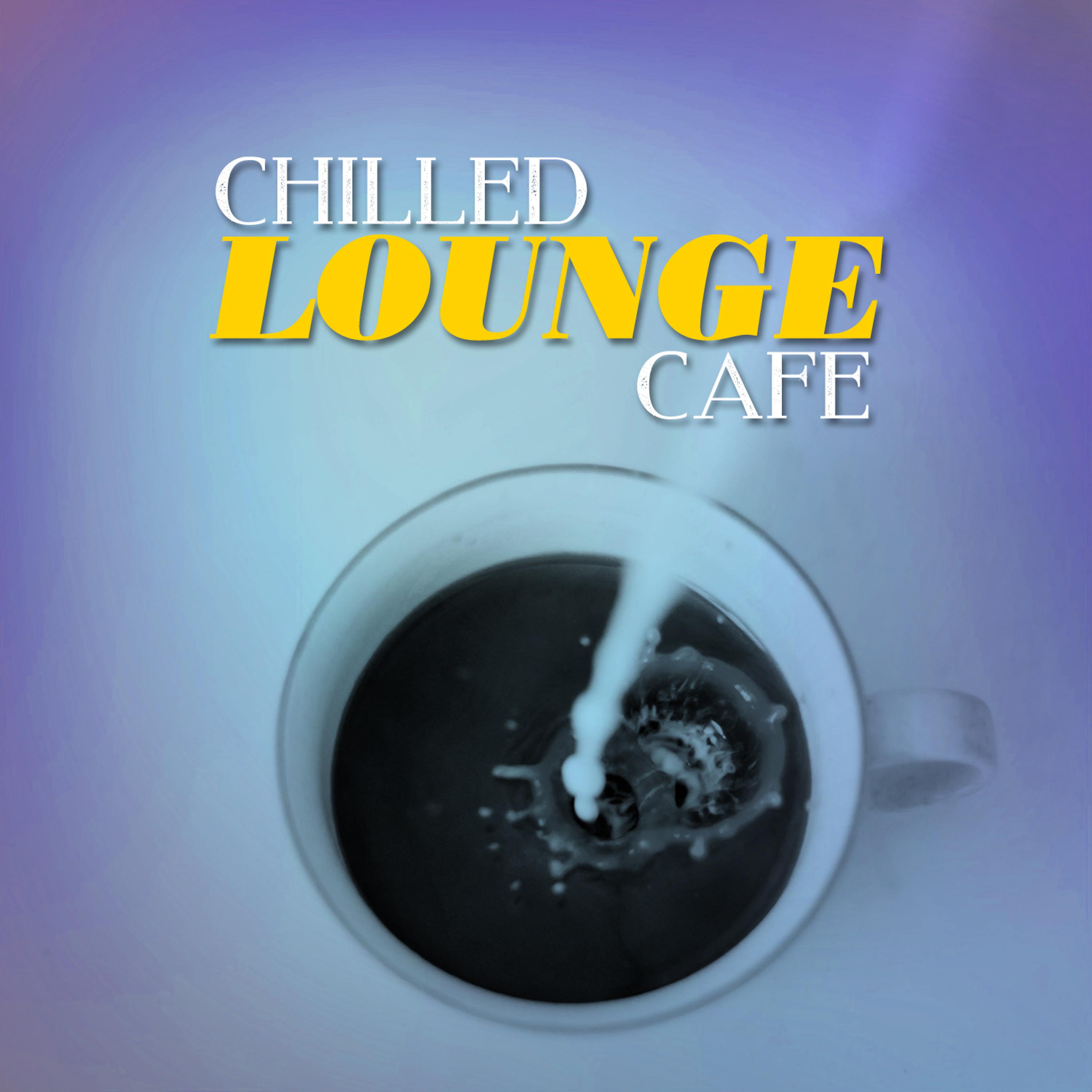 Постер альбома Chilled Lounge Cafe