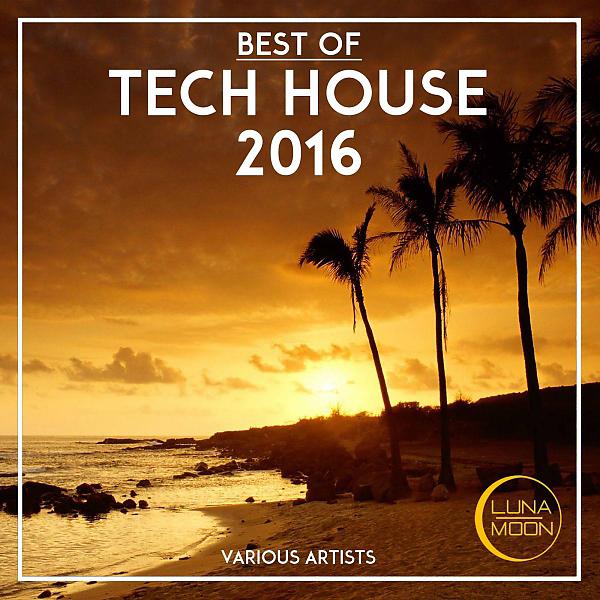 Постер альбома Best of Tech House 2016
