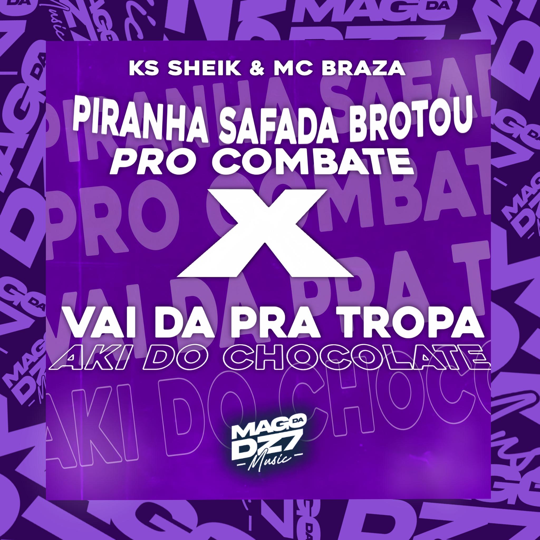 Постер альбома PIRANHA SAFADA BROTO PRO COMBATE x VAI DA PRA TROPA AKI DO CHOCOLATE