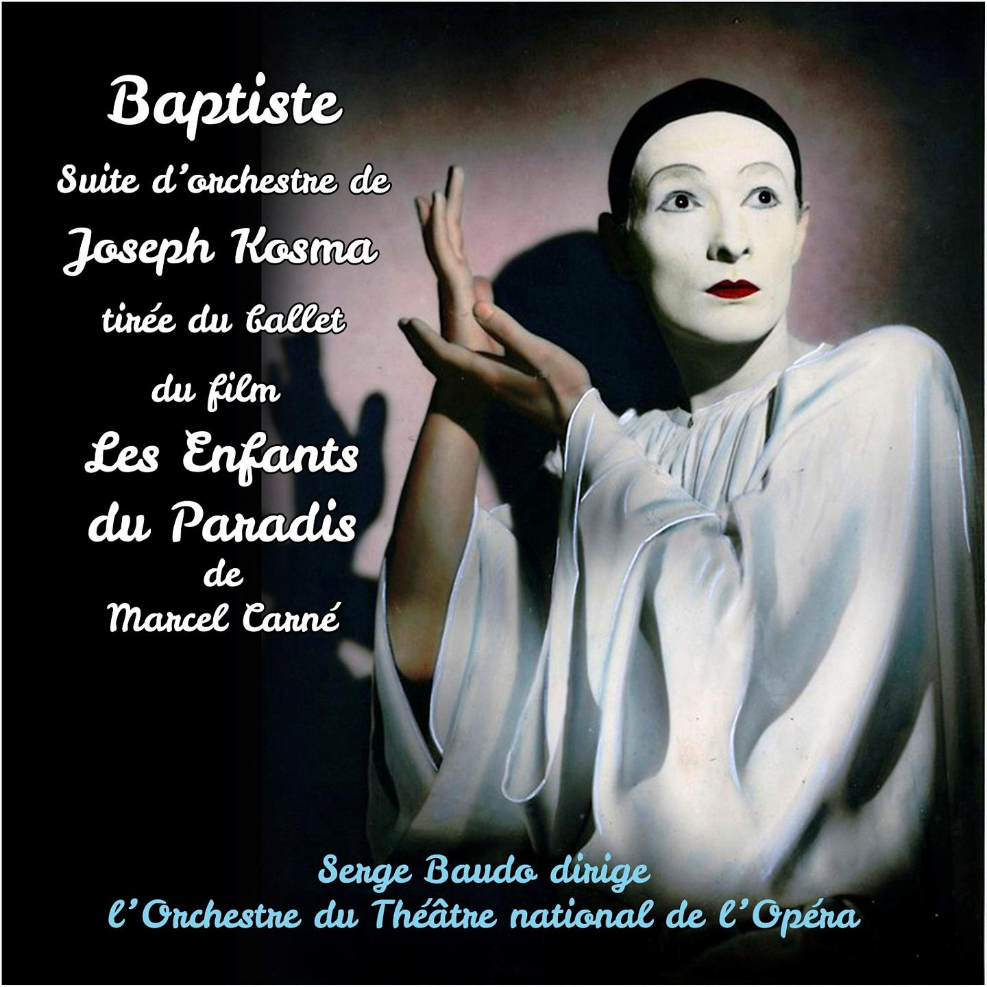 Постер альбома Joseph Kosma : Baptiste, suite d'orchestre tirée du ballet du film Les Enfants du Paradis