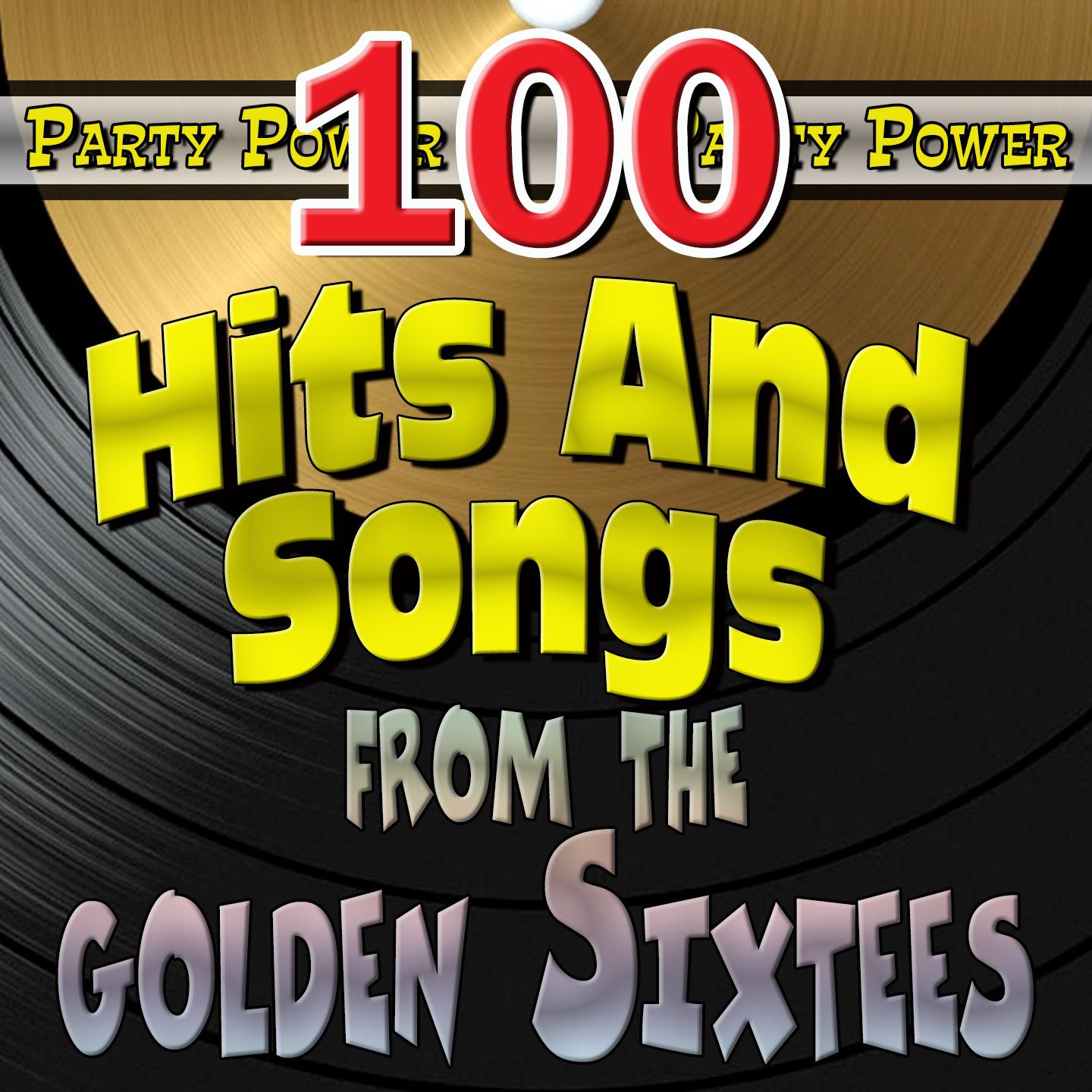 Постер альбома 100 Hits And Songs from the golden Sixtees (Party Power)