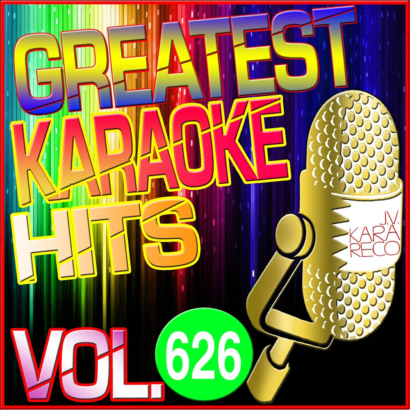 Постер альбома Greatest Karaoke Hits, Vol. 626