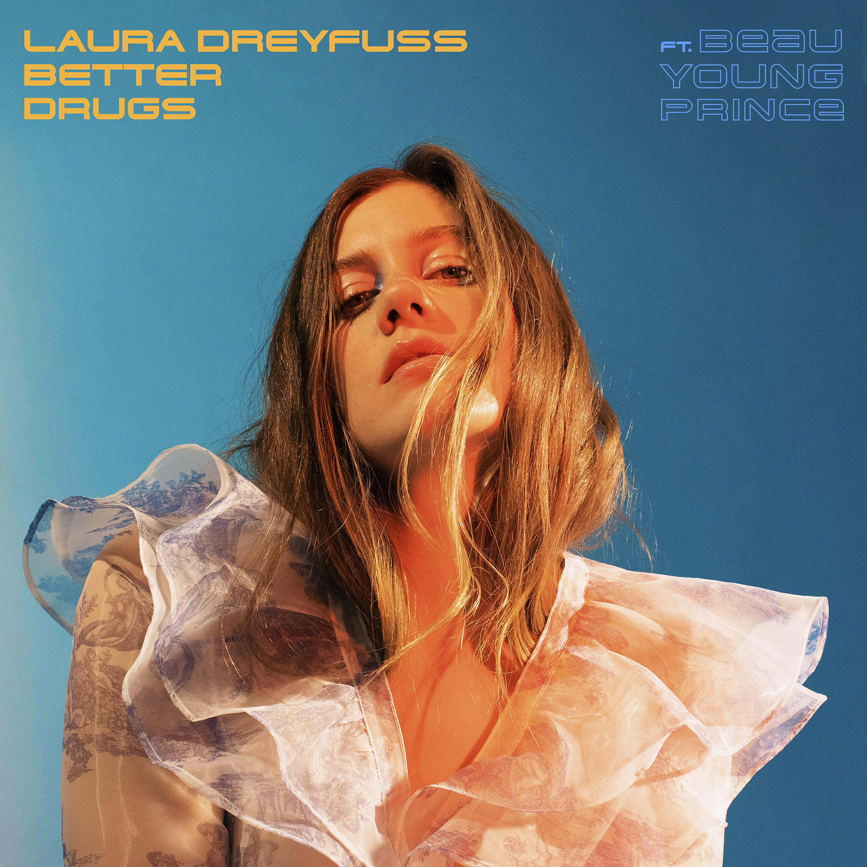 Laura Dreyfuss - Better Drugs (feat. Beau Young Prince)