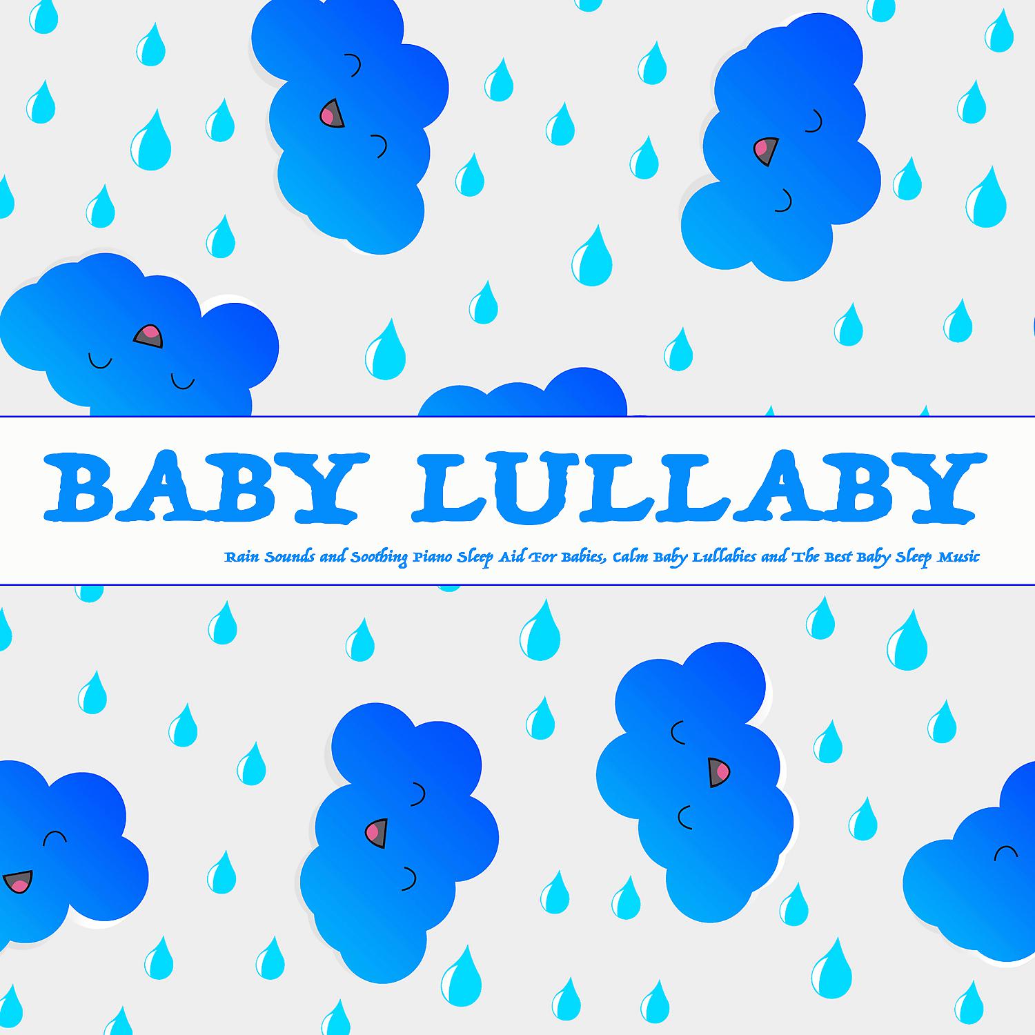 Постер альбома Baby Lullaby: Rain Sounds and Soothing Piano Sleep Aid For Babies, Calm Baby Lullabies and The Best Baby Sleep Music