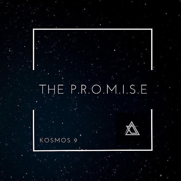 KOSMOS 9 - THE P.R.O.M.I.S.E.
