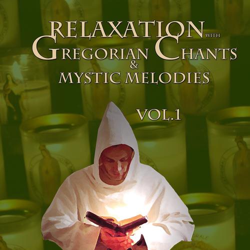 Постер альбома Relaxation With Gregorian Chants and Mystic Melodies, Vol. 1