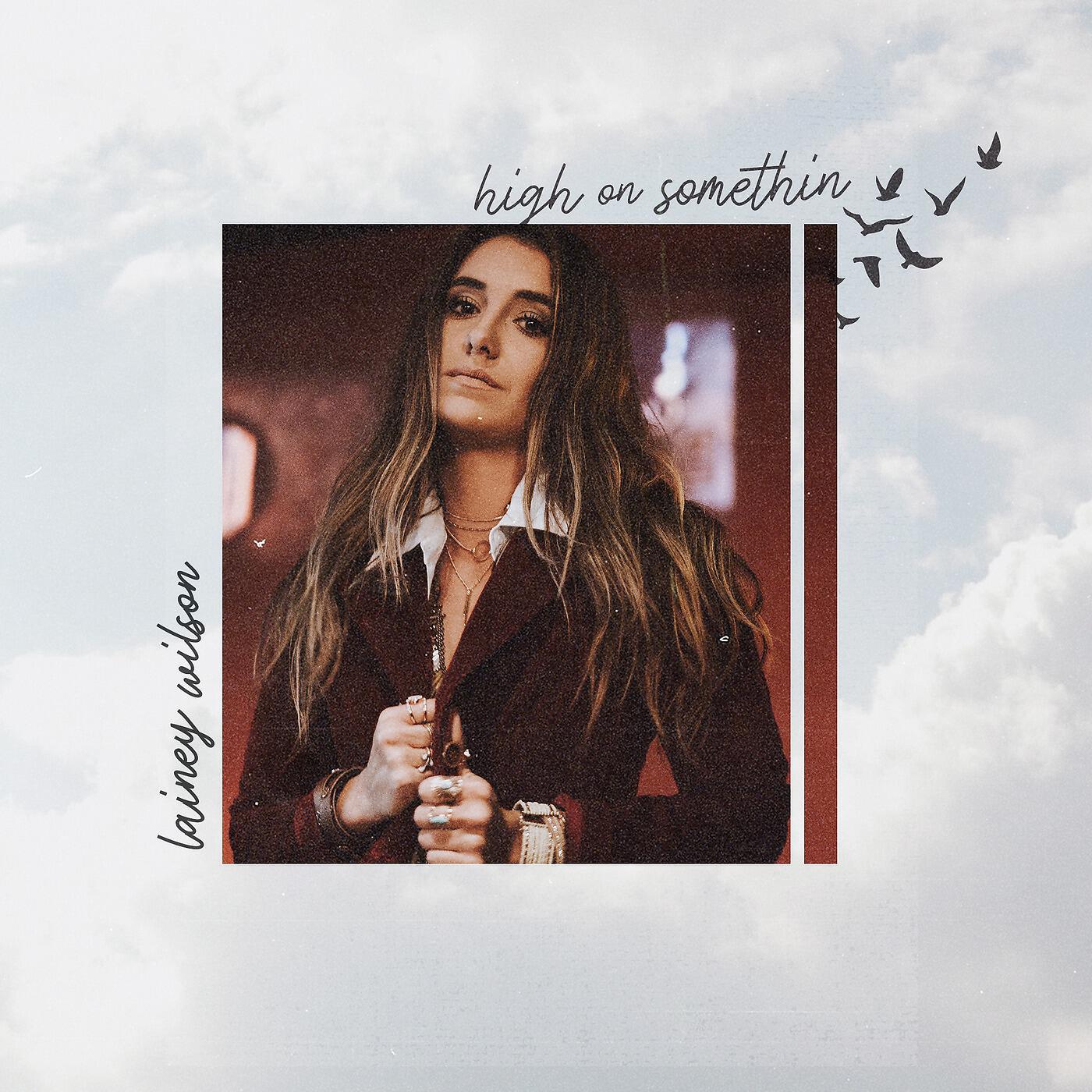 Lainey Wilson - High on Somethin'