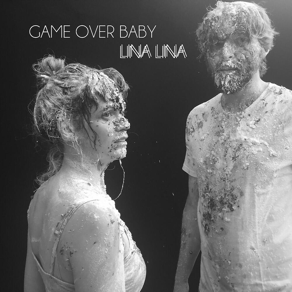 Game Over Baby - Lina Lina