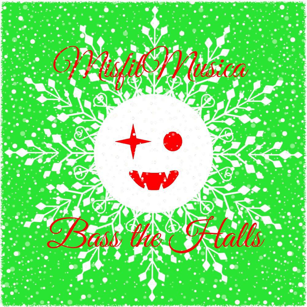 MisfitMusica - Bass the Halls