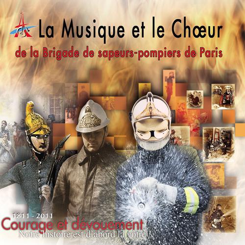 Постер альбома La musique et le choeur de la brigade de sapeurs-pompiers de Paris (1811 - 2011: Courage et dévouement)