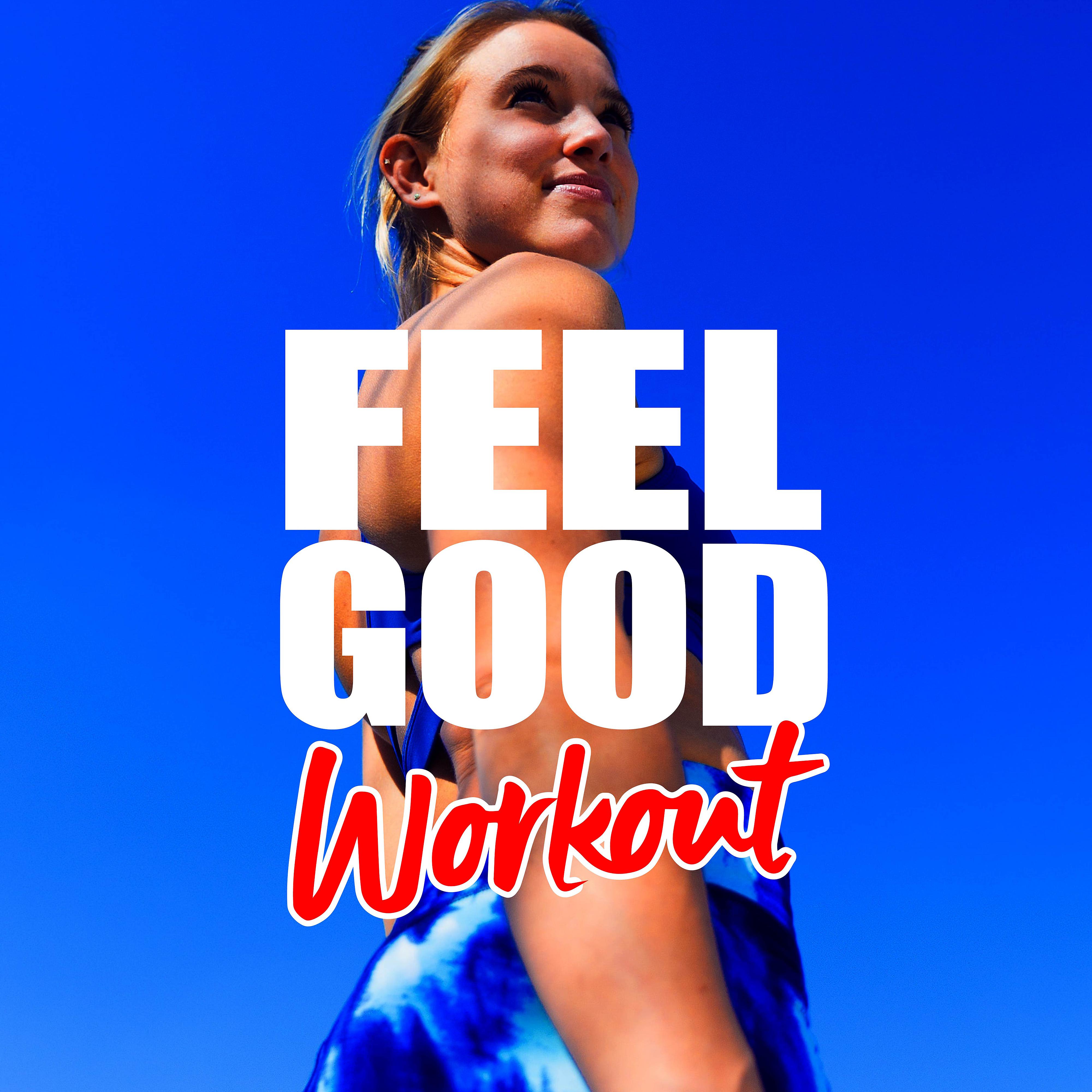 Постер альбома Feel Good Workout: Songs for the Gym