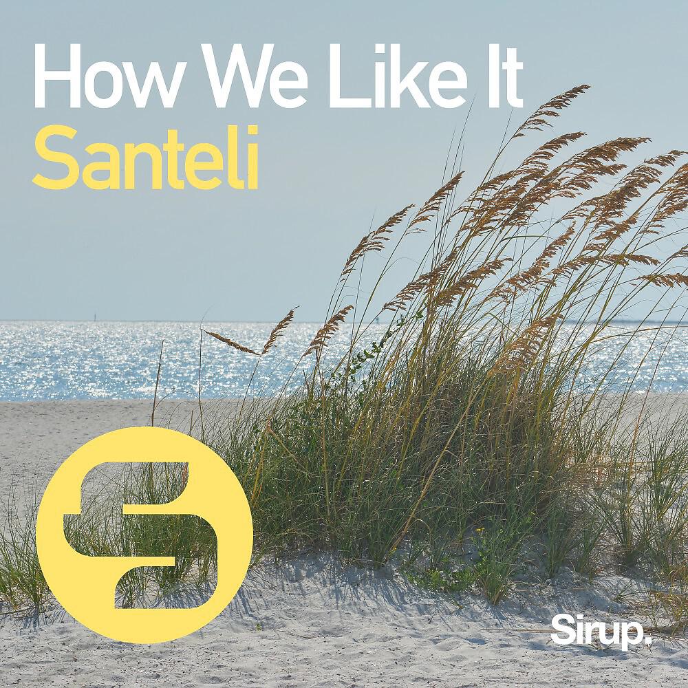 Santeli - How We Like It (Original Club Mix)