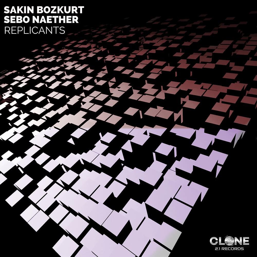 Sakin Bozkurt - Replicants (Club Mix)
