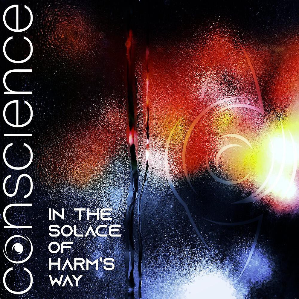 Conscience - In the Solace of Harm's Way, Pt. 2