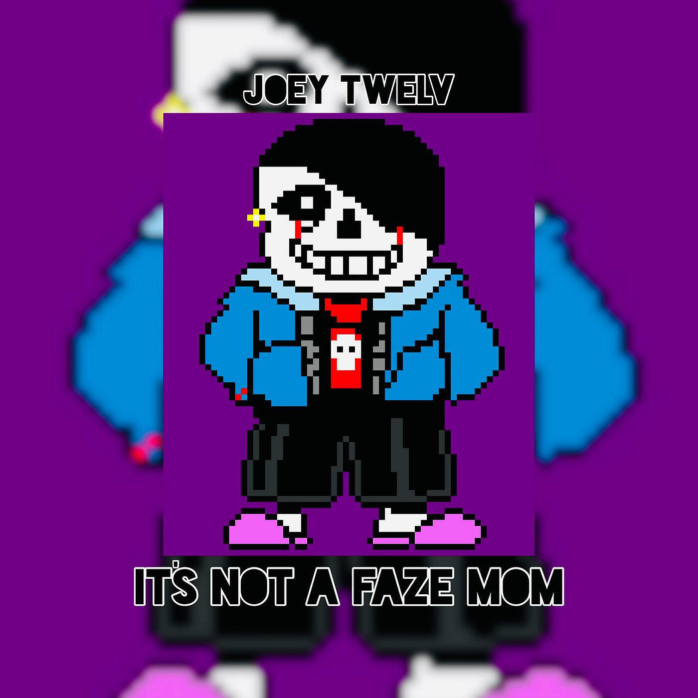 JOEY TWELV - It's Not a Faze Mom