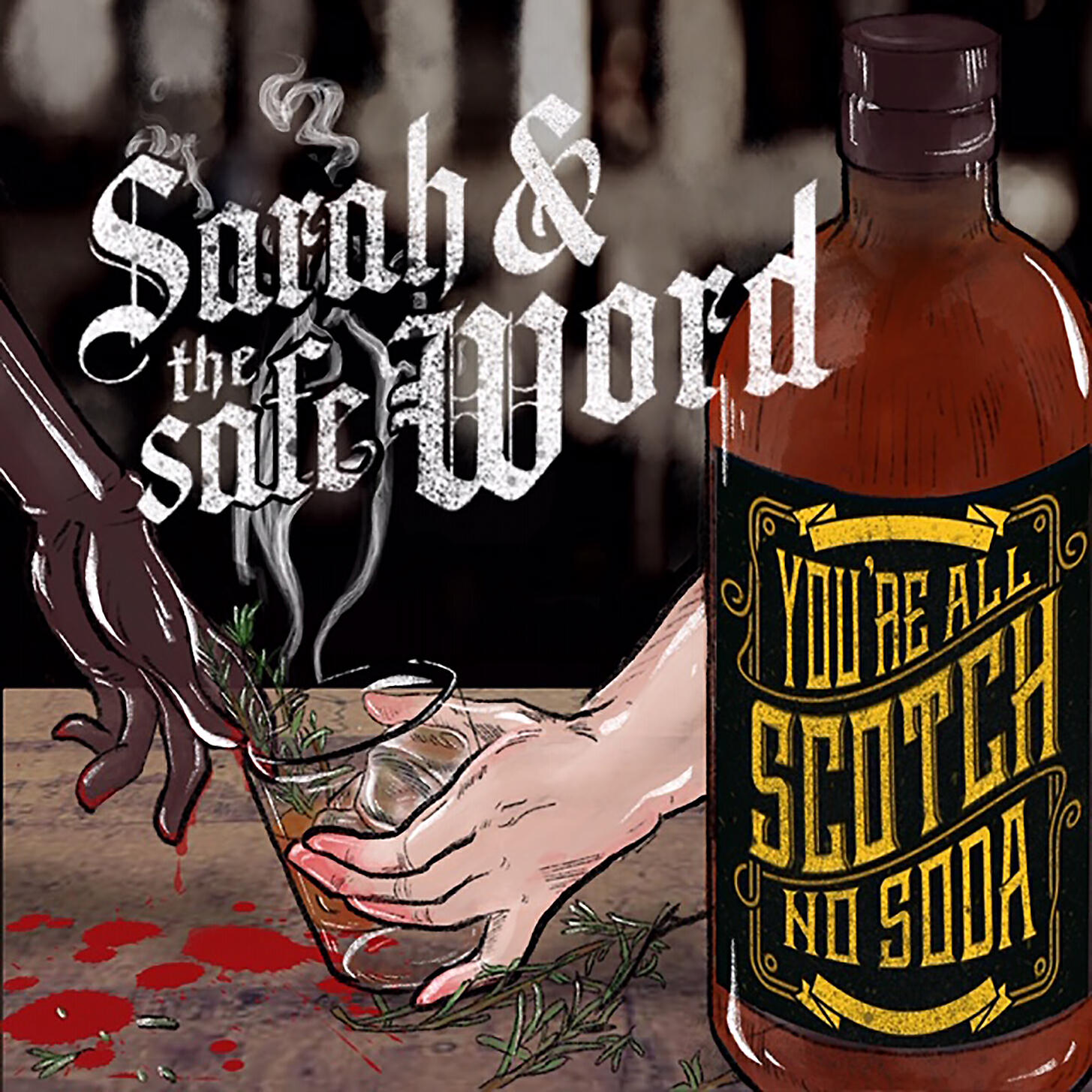 Sarah and the Safe Word - You're All Scotch, No Soda