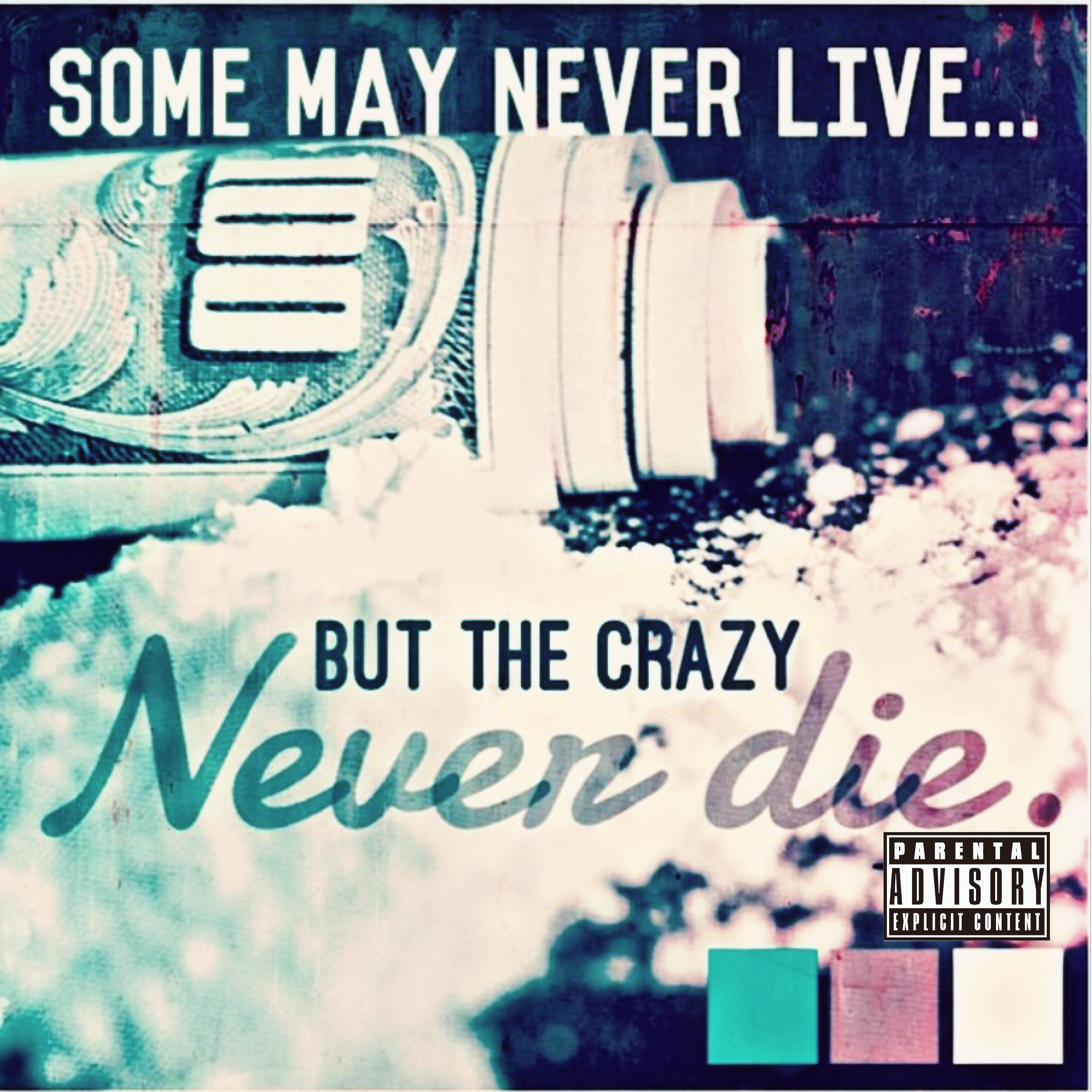 Постер альбома Some May Never Live... But The Crazy Never die. - EP