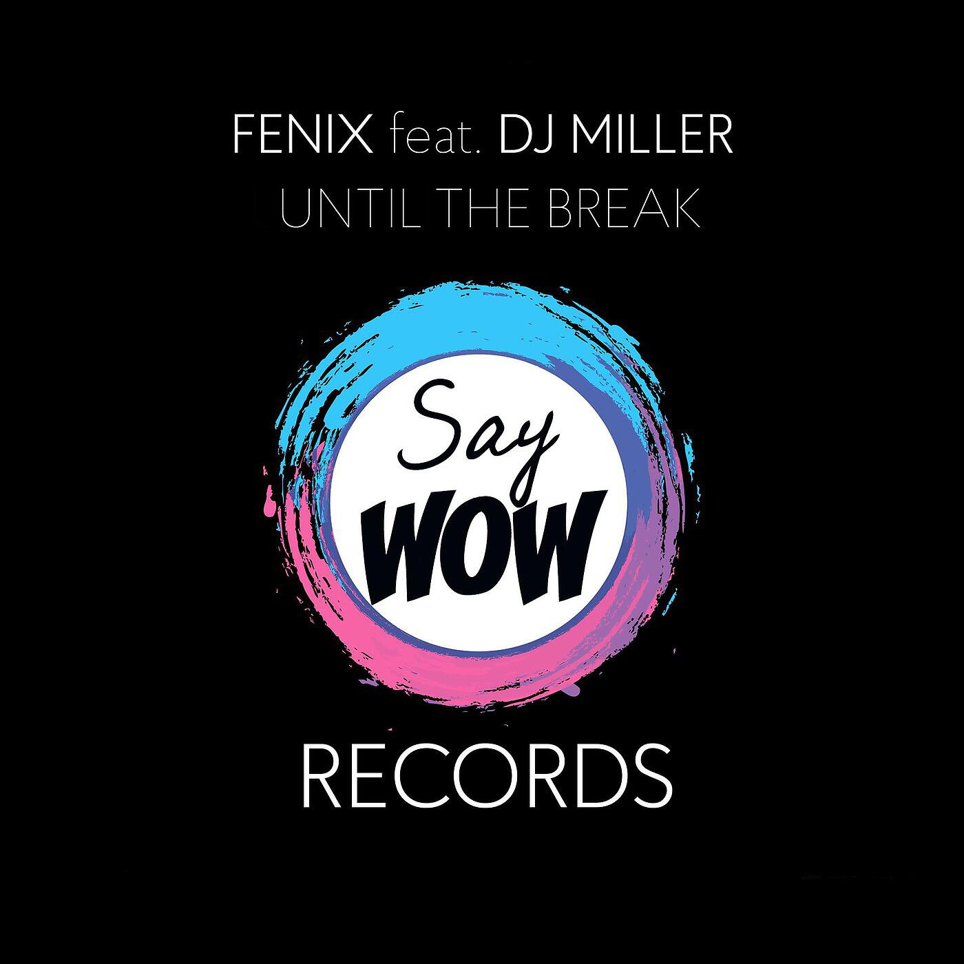 FENIX - Until the Break (Dub Mix) [feat. DJ Miller]