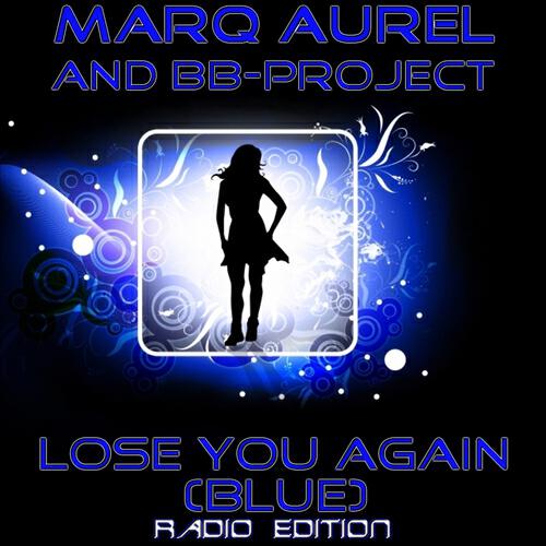 Marq Aurel - Lose You Again (Blue) (D-Tune, EMD Boyz Radio Edit)
