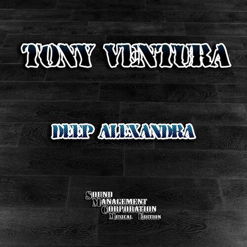 Tony Ventura - Deep Alexandra (Original Radio Edit)