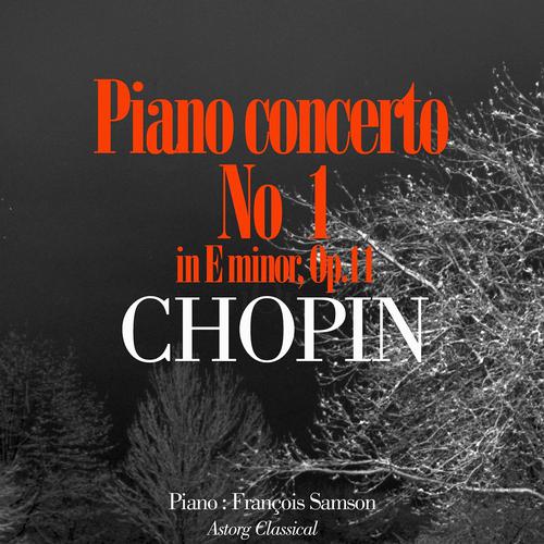 Постер альбома Chopin : Piano Concerto No.1 In E Minor, Op.11