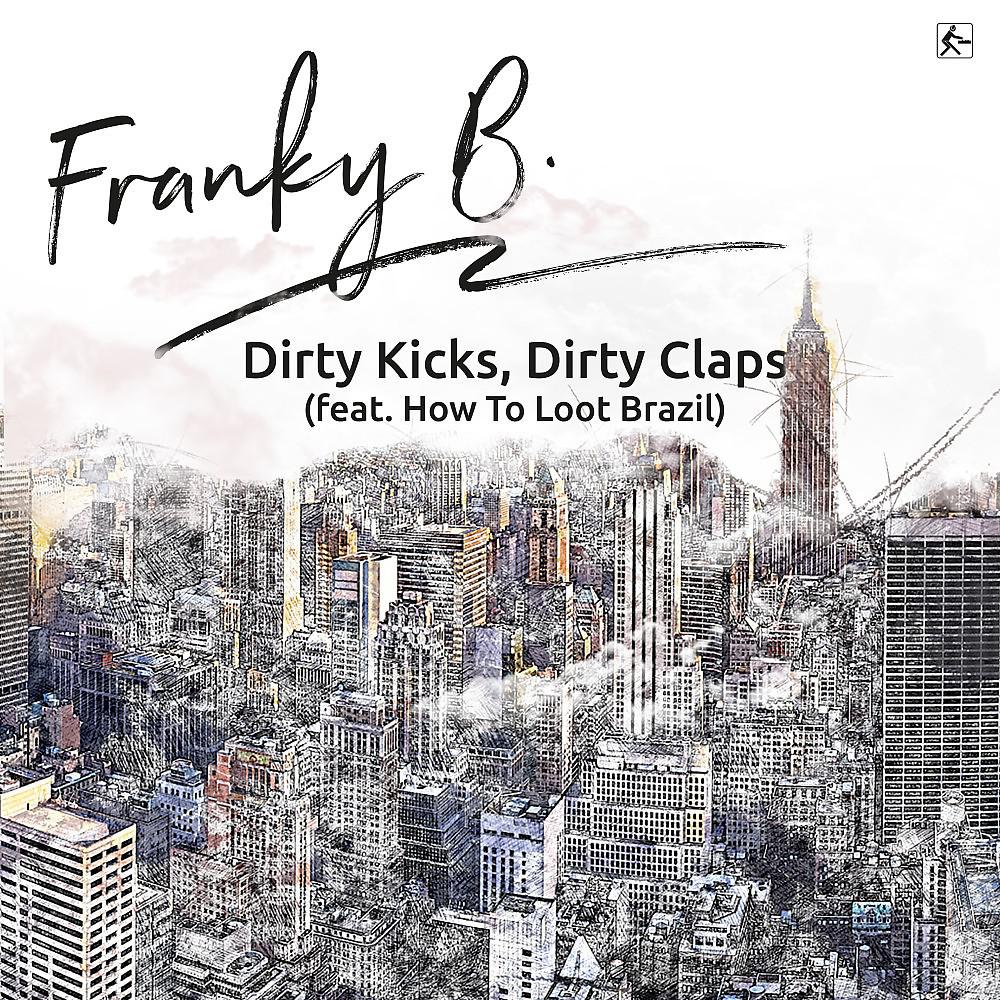 Постер альбома Dirty Kicks, Dirty Claps