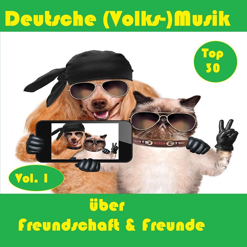 Постер альбома Top 30: Deutsche (Volks-)Musik über Freundschaft & Freunde, Vol. 1