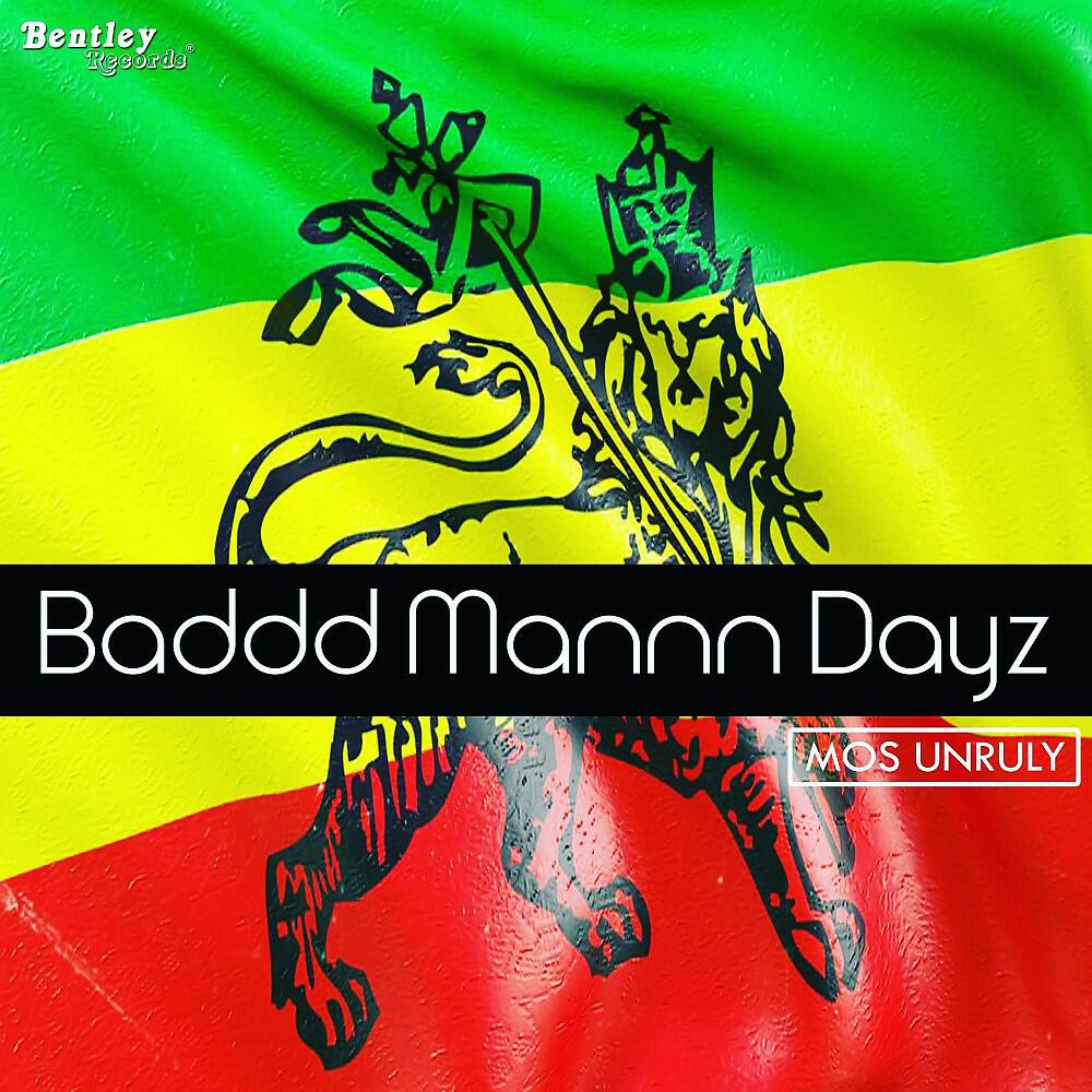 Mos Unruly - Baddd Mannn Dayz