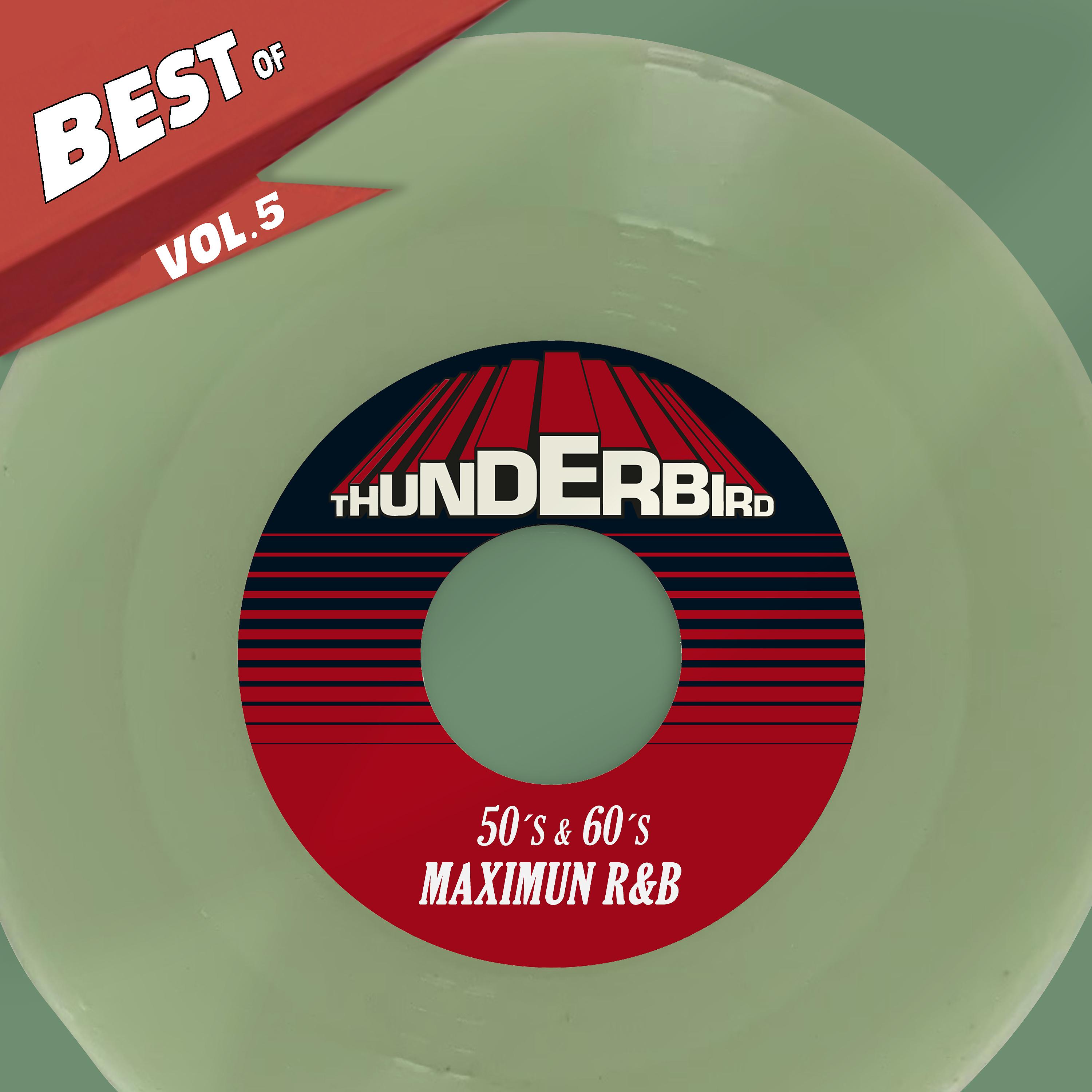 Постер альбома Best Of Thunderbird Records, Vol. 5 - 50´S & 60´S Maximun R&B