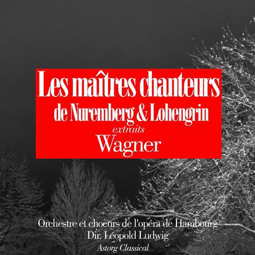Постер альбома Wagner : Les maîtres chanteurs de Nuremberg - Lohengrin