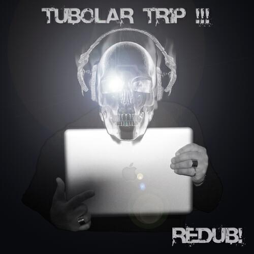 Redub! - Tubolar Tripp (Skeleton)