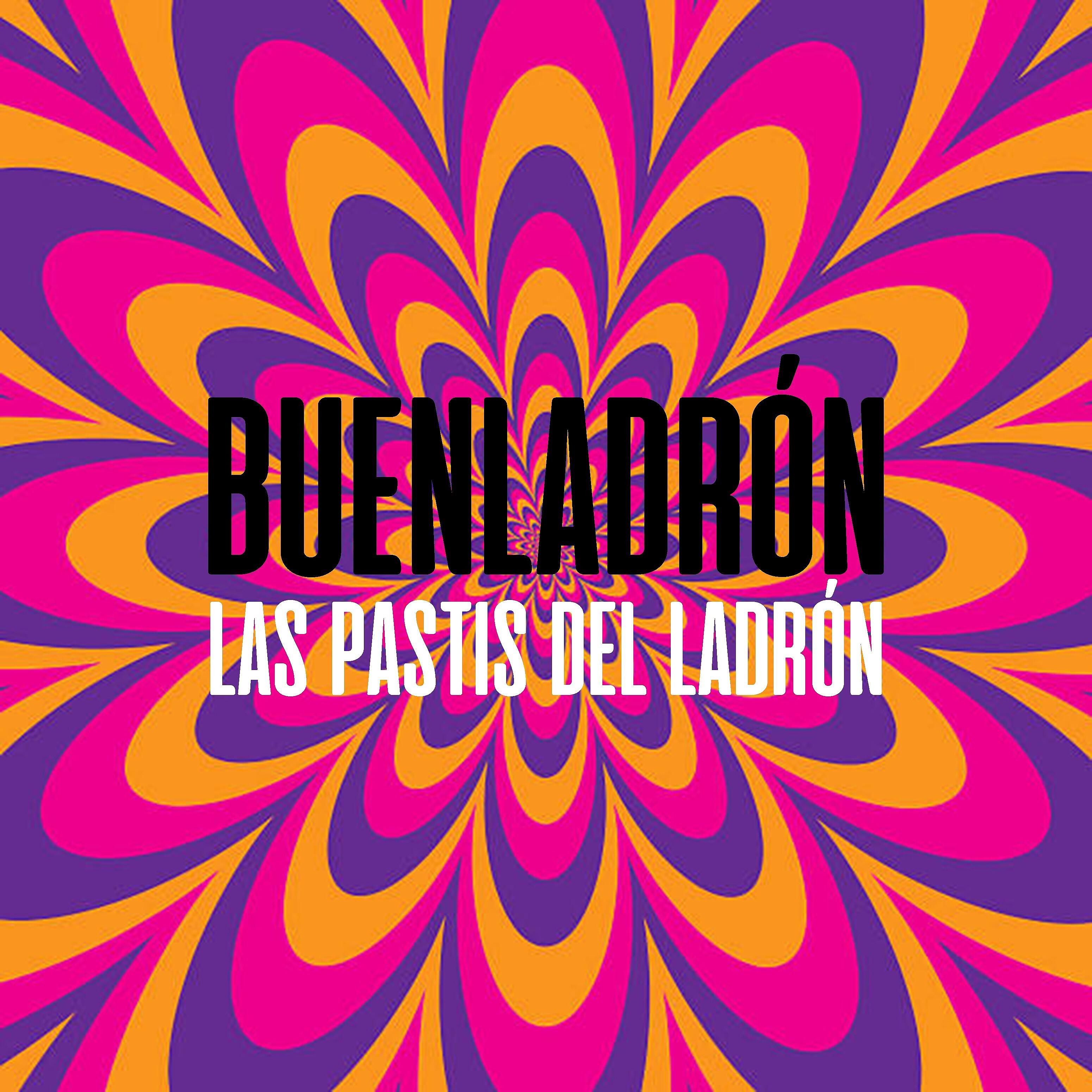 Buenladrón - Las Pastis Del Ladrón