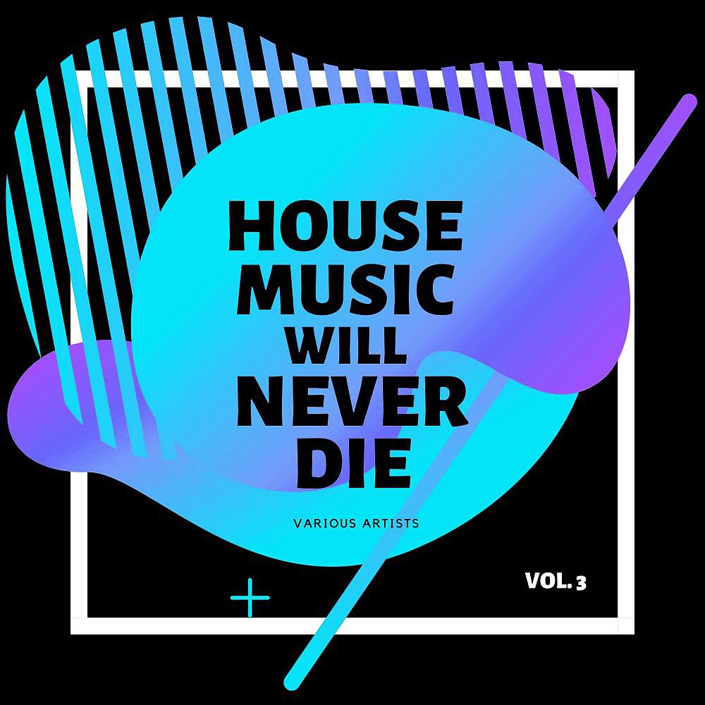 Постер альбома House Music Will Never Die, Vol. 3