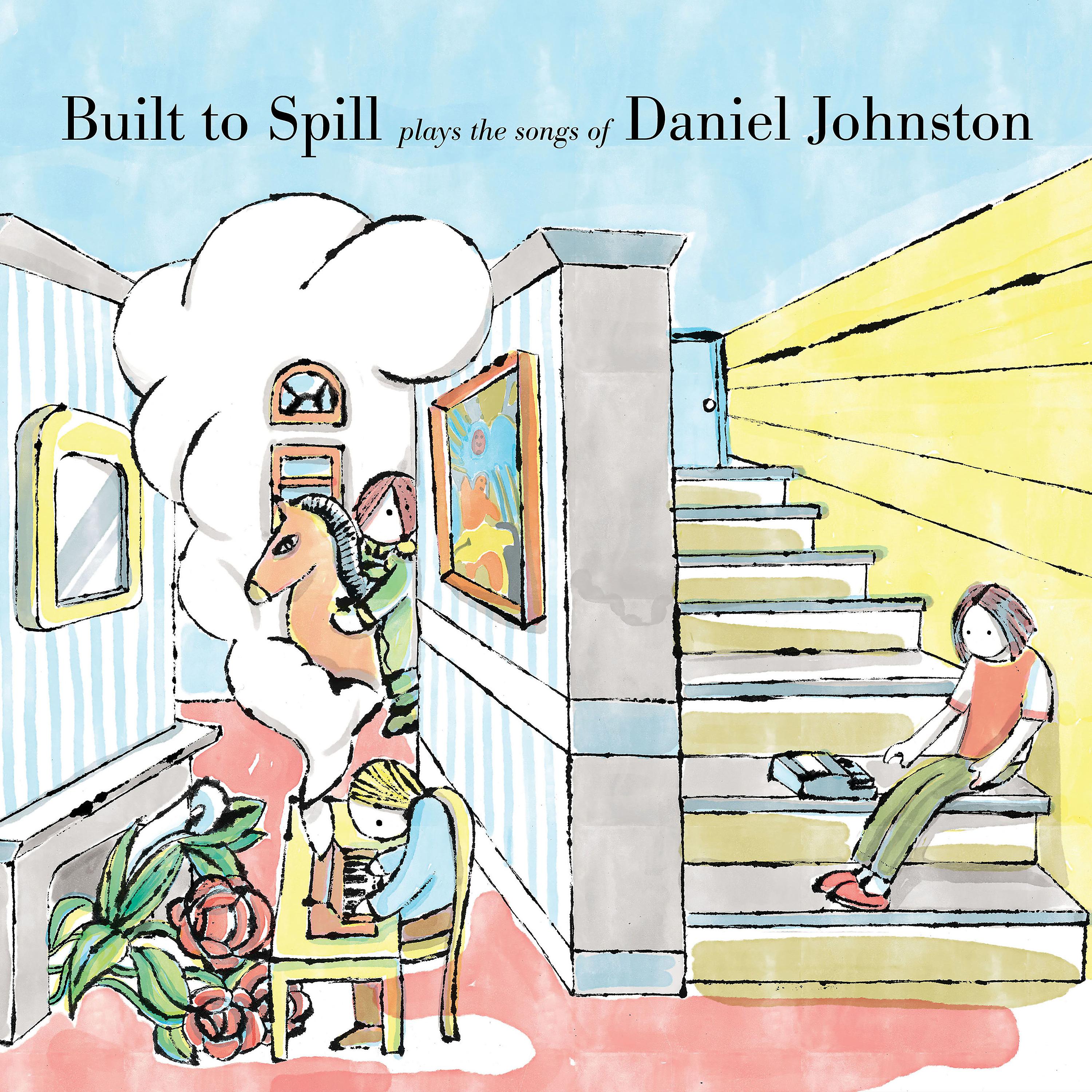 Постер альбома Built to Spill Plays the Songs of Daniel Johnston