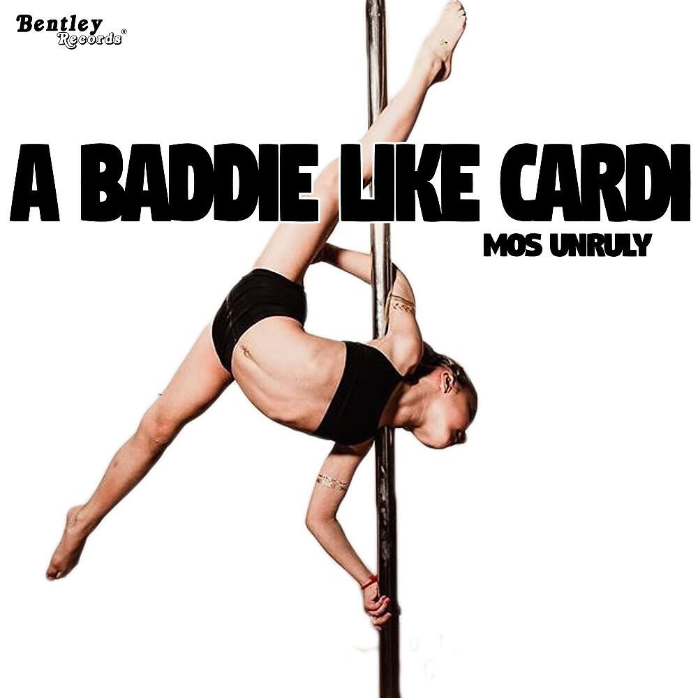 Mos Unruly - A Baddie Like Cardi