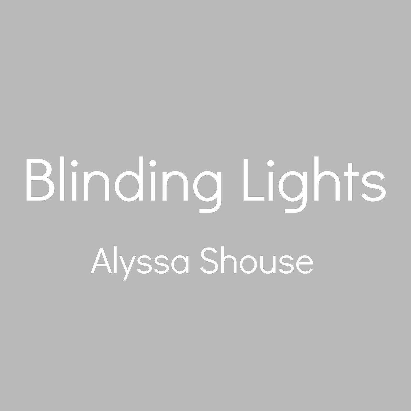 Alyssa Shouse - Blinding Lights