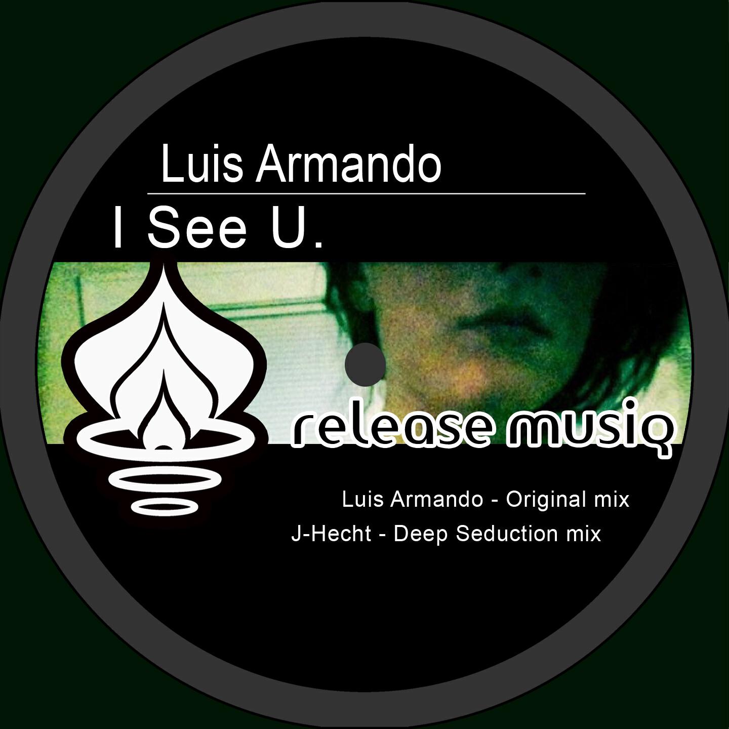 Luis Armando - I See U. (J-Hecht Deep Seduction Mix)